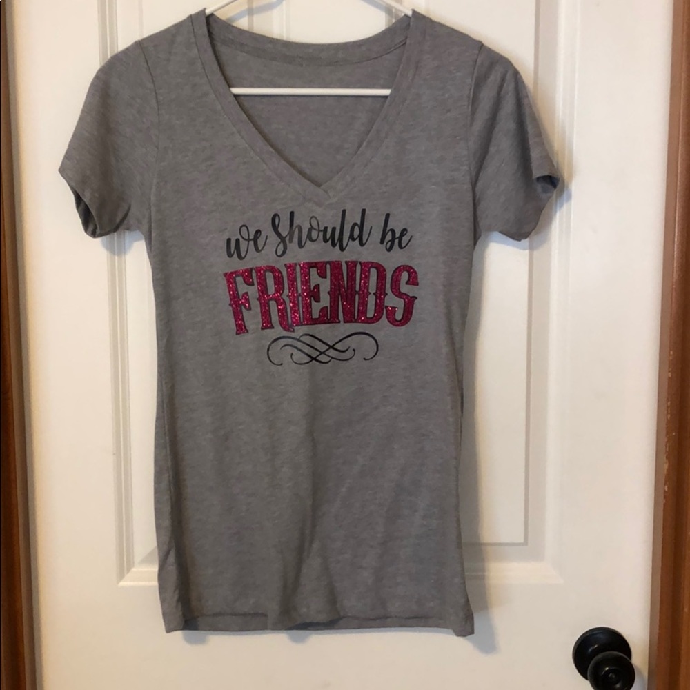 “We should be friends” T-Shirt
